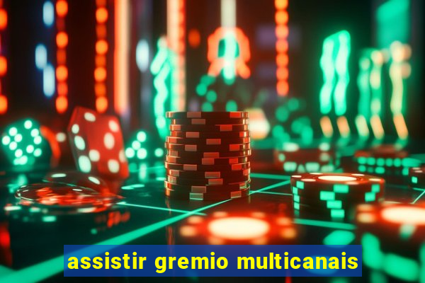 assistir gremio multicanais